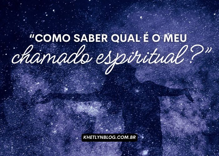 "Como posso saber qual é o meu chamado espiritual?" 